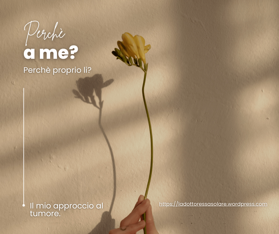 Perchè proprio a me? Perchè proprio lì?