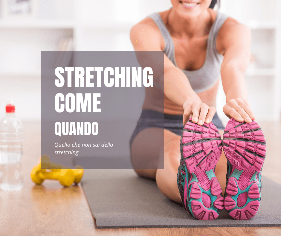 Stretching: come, quando,&nbsp;serve?
