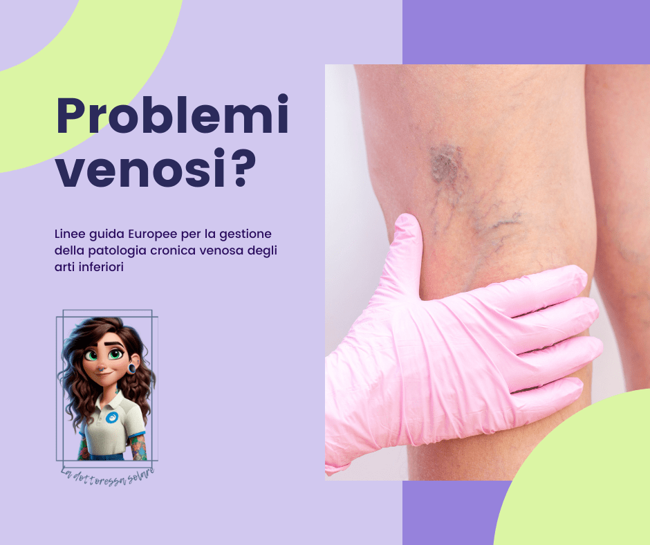 Il trattamento della Patologia Venosa Cronica degli Arti Inferiori. Cosa fare per capillari, vene varicose&nbsp;etc.