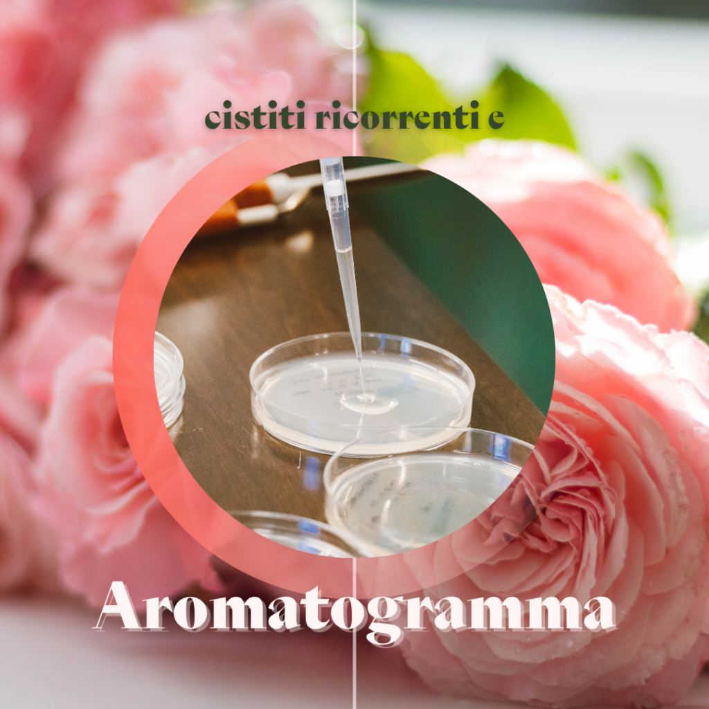 Come l’Aromatogramma Può Sconfiggere le Cistiti Ricorrenti: Il Potere degli Oli&nbsp;Essenziali