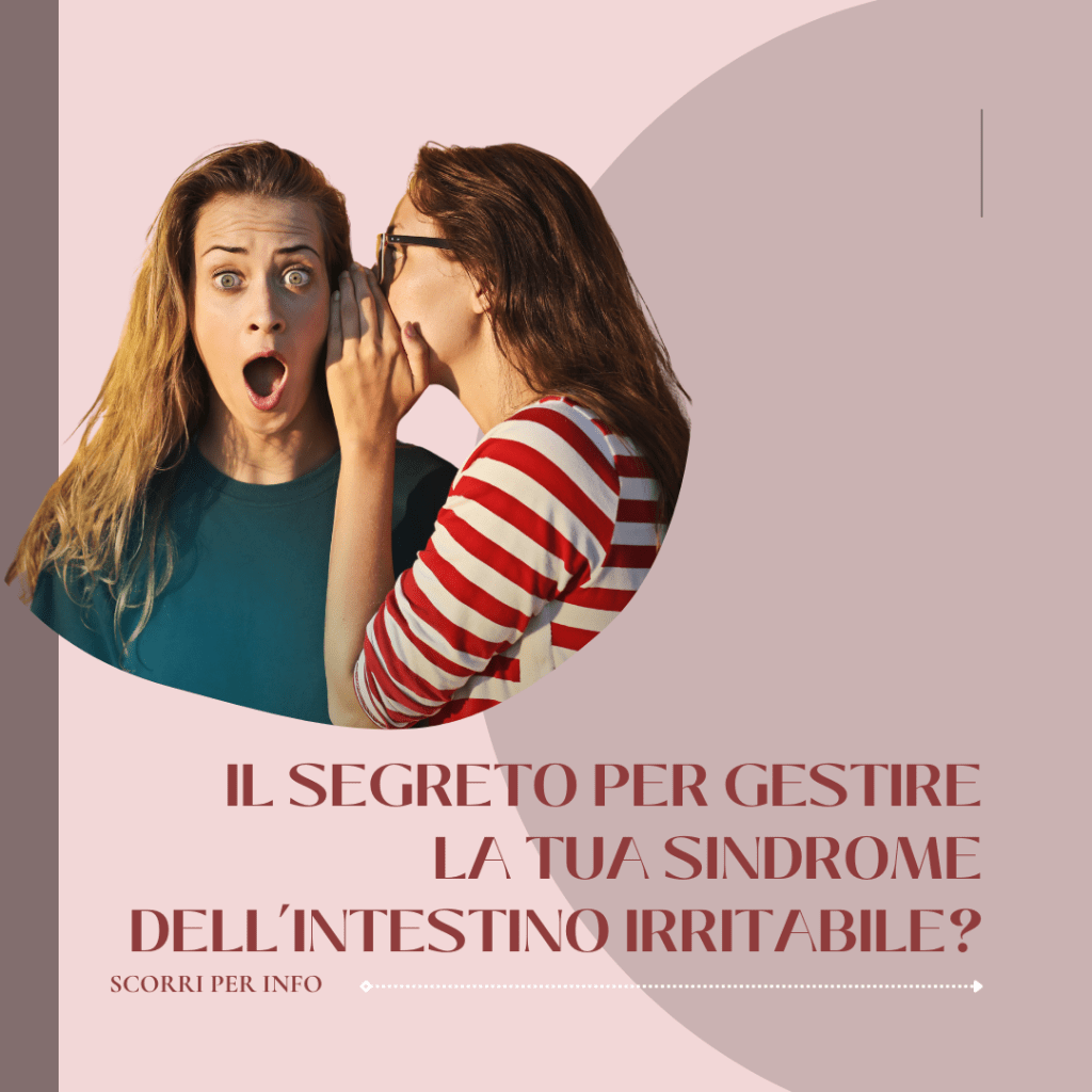 VUOI  SAPERE IL SEGRETO PER GESTIRE LA TUA SINDROME DELL’INTESTINO&nbsp;IRRITABILE?