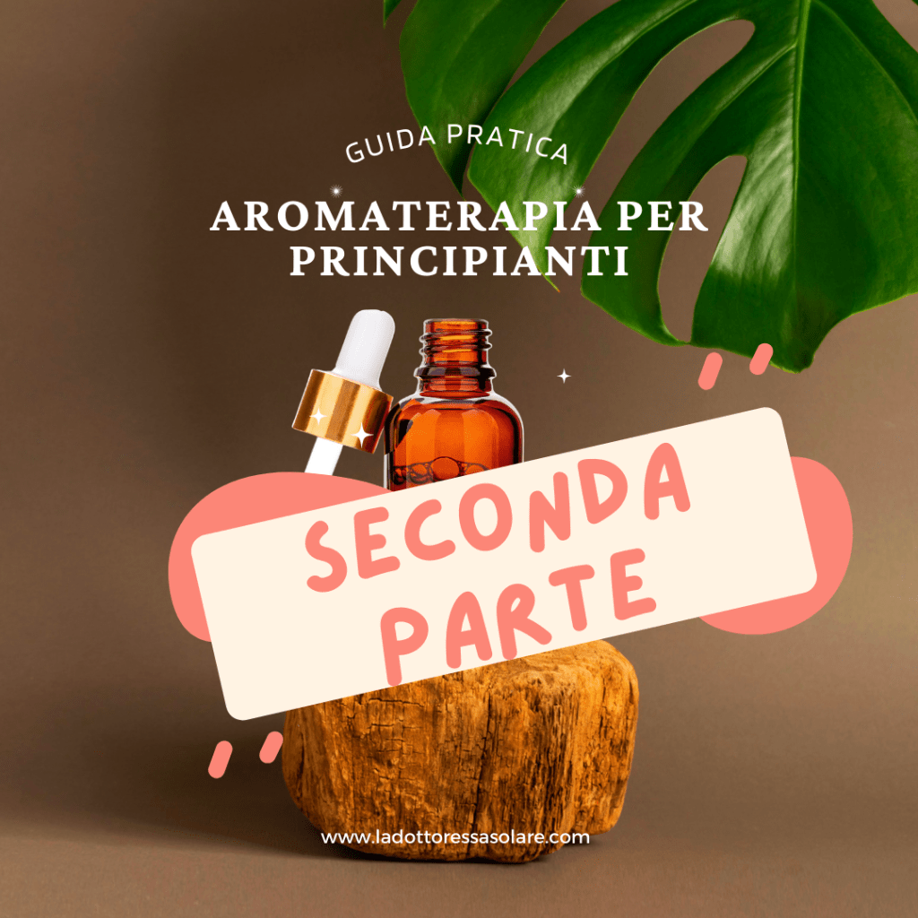 Aromaterapia per principianti: seconda parte.
