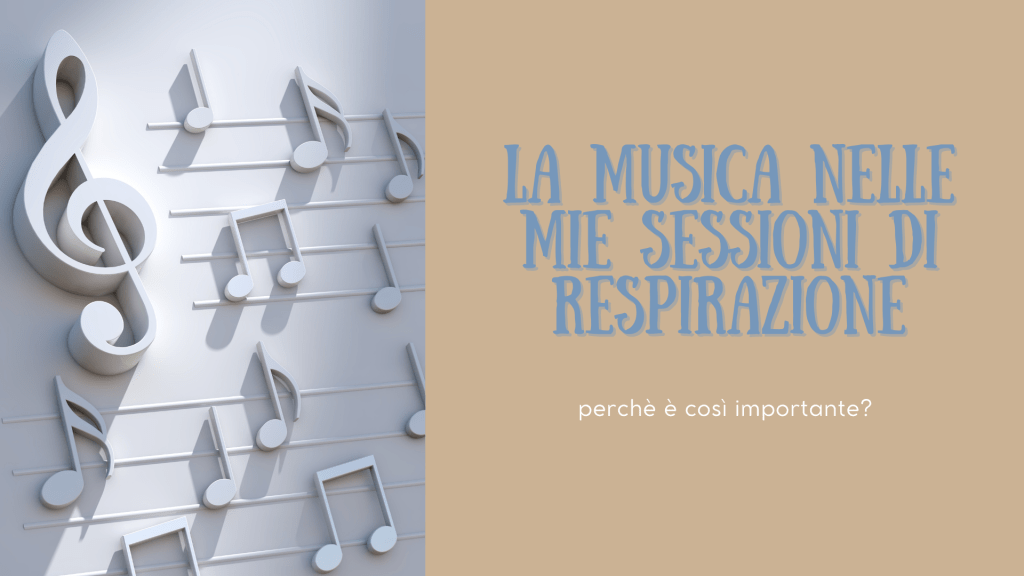 Perché nelle sessioni di respiro somatico la musica è scelta con cura e ha un ruolo&nbsp;chiave?
